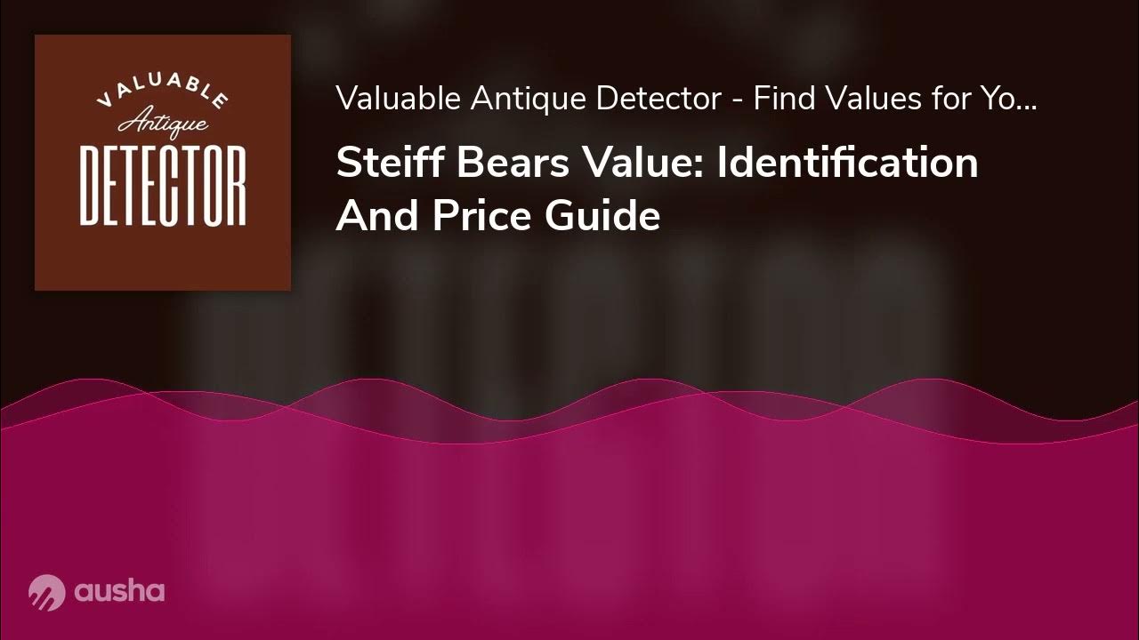 Steiff Bears Value: Identification And Price Guide - YouTube