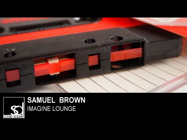 Watch Samuel Brown - Imagine Lounge on YouTube Watch Samuel Brown - Imagine Lounge on YouTube