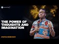 HOW TO USE YOUR THOUGHTS AND IMAGINATION || APOSTLE AROME OSAYI