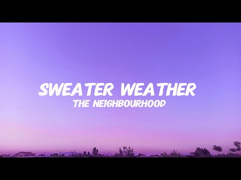 The Neighbourhood Sweater Weather Lyrics