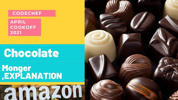 CHOCOLATE MONGER,Codechef’s april cookoff 2021, visualisation,@amazon is hiring