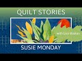 QUILT STORIES - Susie Monday creates unique art using an iPad to create original fabrics & collages