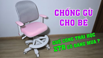 Sai lầm của các bố mẹ khi bỏ tiền triệu ra mua ghế ngồi học cho các con. Các tiêu chí chọn ghế