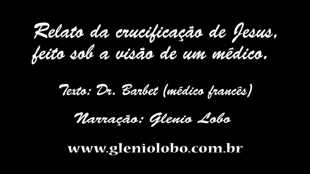 Relato da Crucificação de Jesus na visão de um médico YouTube