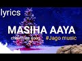 Masiha aaya hai  new christmas song lyrics 2022  jaago music