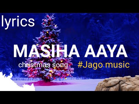 MASIHA AAYA HAI  NEW CHRISTMAS SONG LYRICS  2022  JAAGO MUSIC