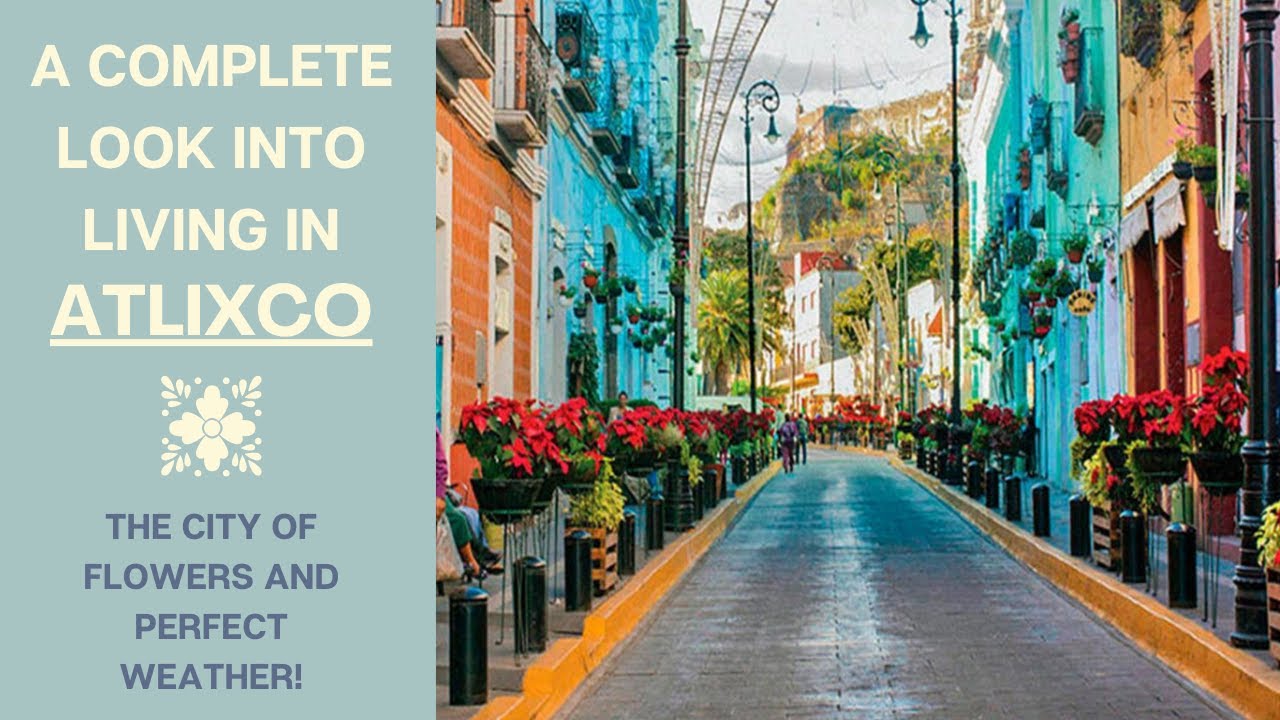 Living in Atlixco Puebla- Cost of Living and Rental Examples Included!