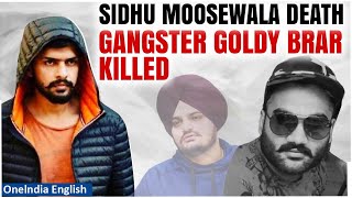 Sidhu Moose Wala Death: Mastermind Goldy Brar killed in the U.S | Know More | Oneindia News