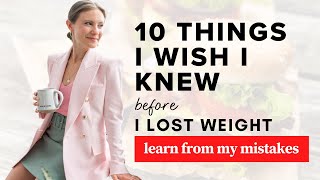 10 Things I Wish I Knew Before Losing Weight