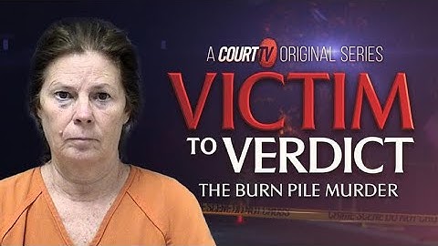 The Burn Pile Murder | Victim to Verdict