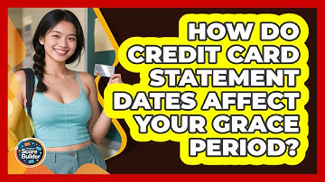 How Do Credit Card Statement Dates Affect Your Grace Period? - Student Score Builder