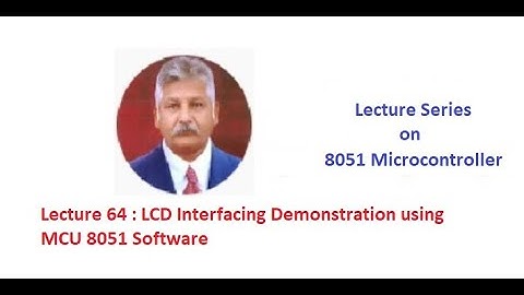 Lecture 64: LCD Interfacing with MCU 8051 IDE