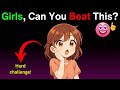 Girls Can You Beat This Everyone Can Try