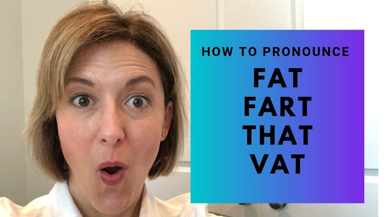 How To Pronounce Fat, Fart, That, Vat - English Pronunciation Lesson