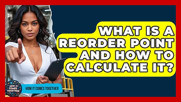 What Is A Reorder Point And How To Calculate It? - How It Comes Together