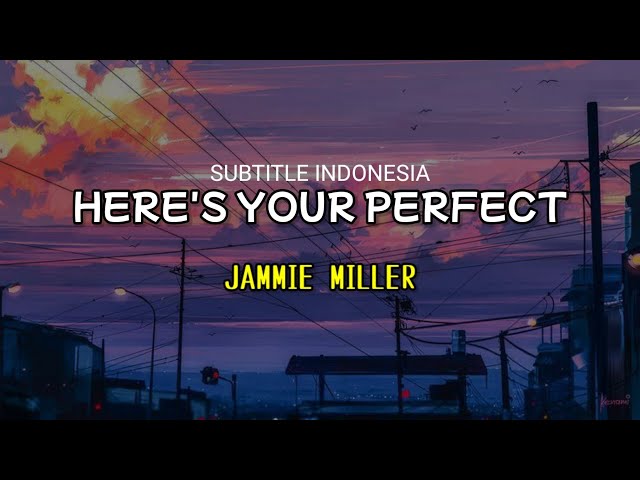 Here's Your Perfect - Jammie Miller (Lirik Terjemahan) class=