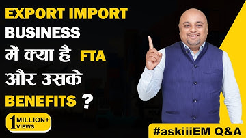Export Import Business में क्या है FTA और उसके Benefits? | AskiiiEM Q&A