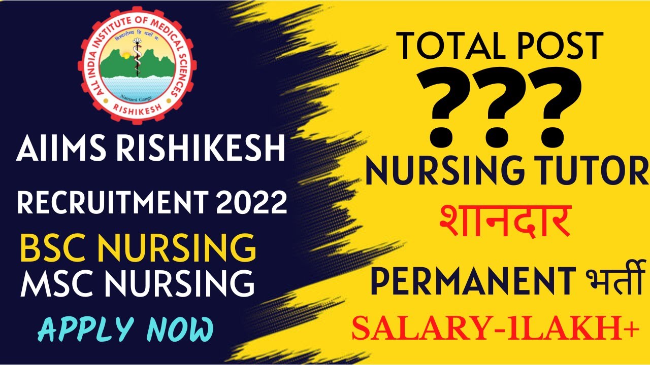 AIIMS RISHIKESH NURSING TUTOR PERMANENT RECRUITMENT 2022 || AIIMS NURSING TUTOR VACANCY  2022 ||