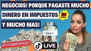 NEGOCIOS!! Porque pagaste MUCHO DINERO en IMPUESTOS (TAXES) Episodio No. 185