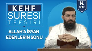Kehf Suresi Tefsiri 8 Allaha İsyan Edenlerin Sonu Halis Bayancuk Hoca