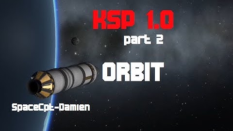 Kerbal Space Program 1.0 - Part 2 - Orbit!
