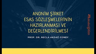 Anonim Şirket Esas Sözleşmelerinin Hazırlanması ve Değerlendirilmesi - Prof. Dr. Necla Akdağ Güney