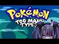 Pokemon Too Many Types~ (This is going to go poorly)
