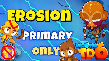 Bloons TD 6 Erosion Easy Primary Only | No MK No Powers Used | Guide / Strategy / Tutorial