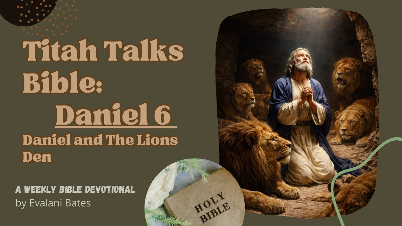 Daniel and The Lions| Titah Talks | A Weekly Devotional 
