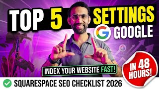 Top 5 Settings to Index Your Squarespace Website on Google Fast