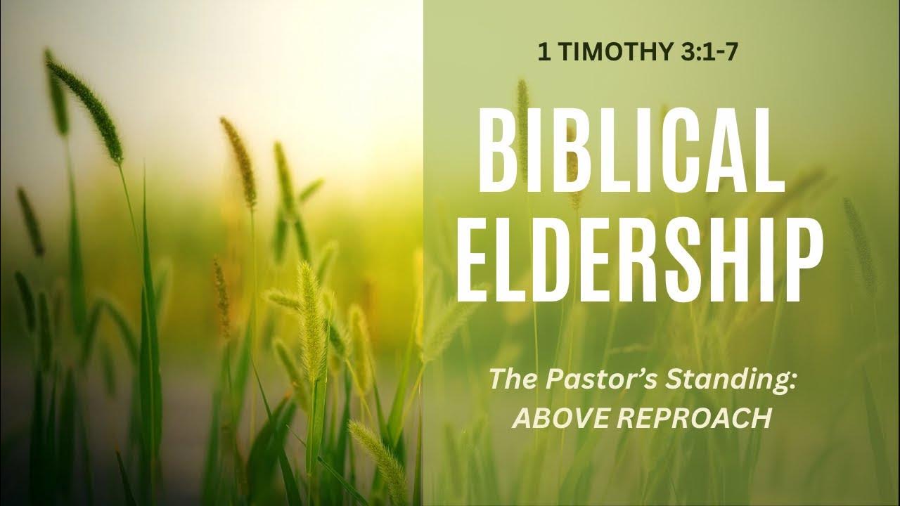 BIBLICAL ELDERSHIP PART 5 THE PASTOR s STANDING ABOVE REPROACH 1 biblical-eldership-part-5-the-pastor-s-standing-above-reproach-1