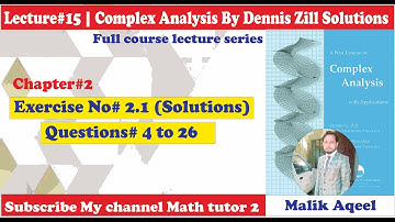 Complex Analysis By Denni G Zill solutions - lec#15 Chapter#2 Exercise#2.1 Q# 4 to 26  @Math Tutor 2