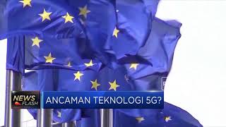Eropa Ketatkan Aturan 5g Jadi Ancaman Untuk China