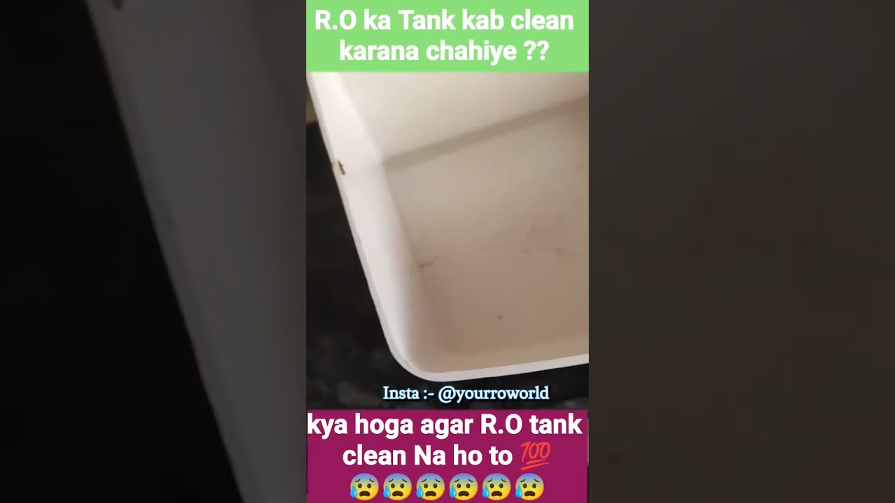 R.O water purifier Ka water Tank Kab/kyo Clean karna chaiye 