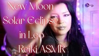 ๐ฅ๐โNew Moon Solar Eclipse In Leo~Reiki ASMR-Aligning with your higher self