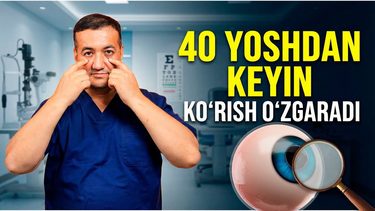 40 yoshdan keyin ko‘rish bilan nima o‘zgaradi?