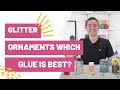 Glitter Ornaments: Which Glue is Best? - Comparing 3 Products