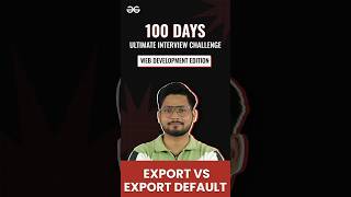 Export vs Export Default | Day 14 | #100dayschallenge #interview #webdevelopment #edition #shorts