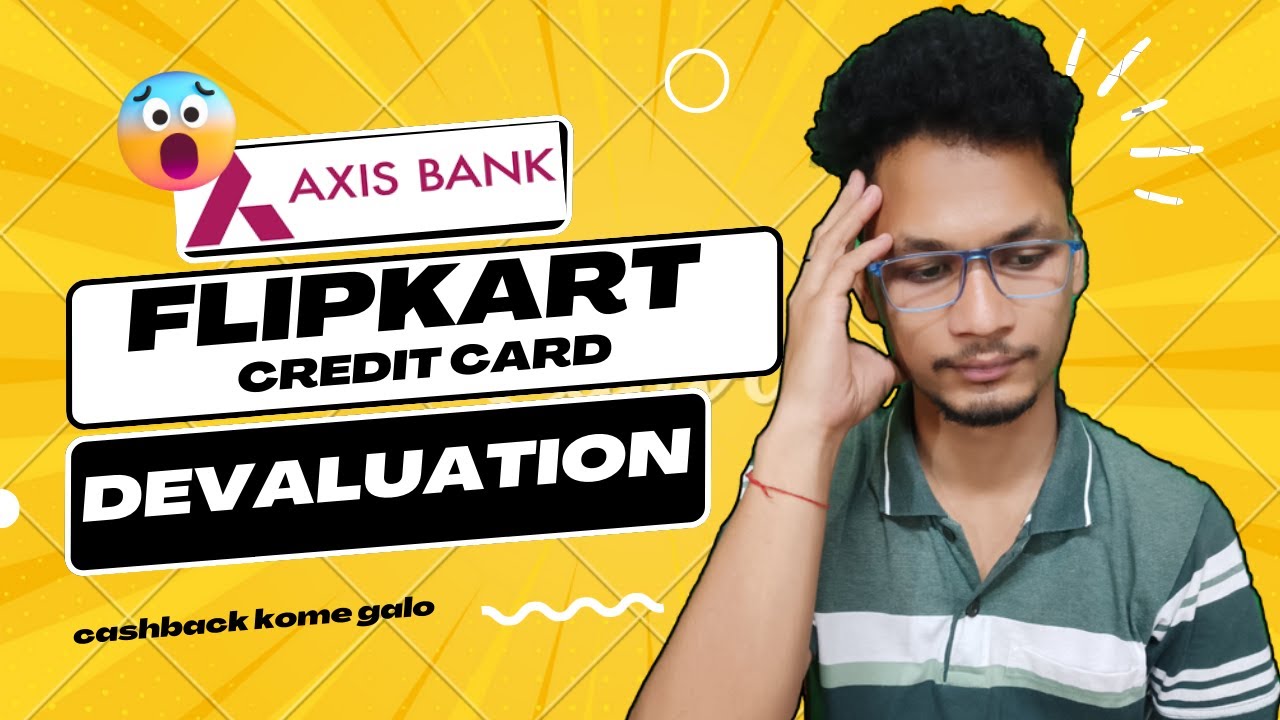 Axis Bank Flipkart Credit Card Devaluation | Flipkart Credit Card Sad News | Banglabanker