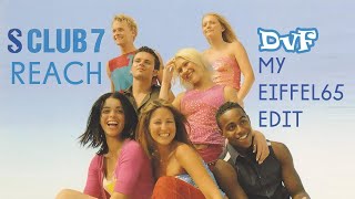 S Club 7 - Reach (DvF: My Eiffel65 Edit)