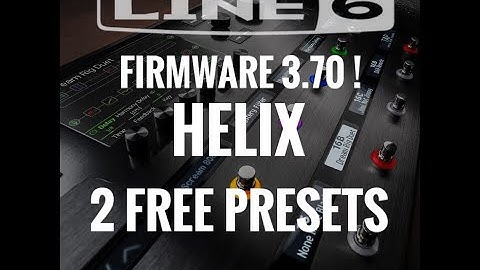 LINE 6 HELIX firmware 3.70 the FEEDBACKER IS HERE !