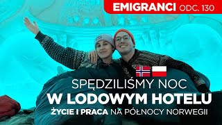 Spędziliśmy noc w lodowym hotelu. Życie i praca na północy Norwegii.