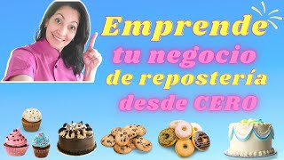 Consejos Útiles para Emprender un Negocio de Repostería desde CERO.