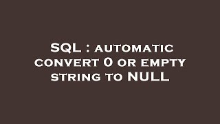 SQL : automatic convert 0 or empty string to NULL
