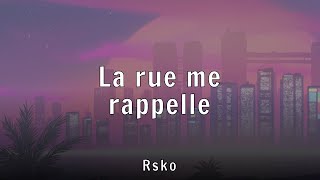 Rsko - La rue me rappelle (Lyrics)