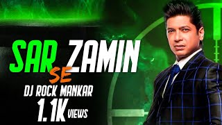 Sar Zameen Se ( Remix ) Dj Rock Mankar