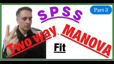 SPSS: Multivariate Analysis Of Variance or MANOVA; Two way, Part 3 of 3