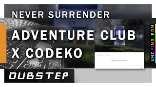 Adventure Club x Codeko - Never Surrender (feat. Sarah de Warren)