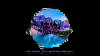 Stones U0026 Bones Toshi  Amahloni manoo Remix