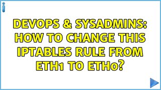 DevOps & SysAdmins: How to change this iptables rule from eth1 to eth0? (2 Solutions!!) Net Worth